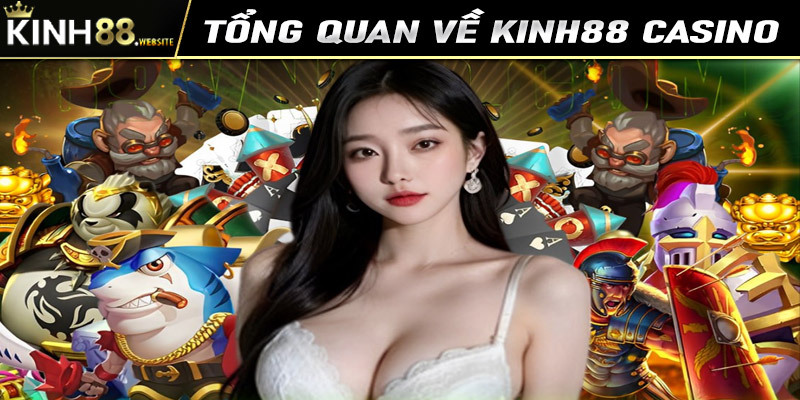 Giới thiệu tổng quan về Kinh88 Casino